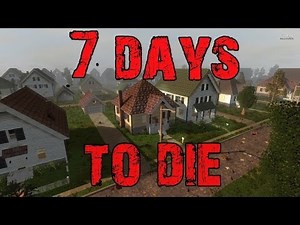 7 Days to Die: Ep1 - Screaming like girls