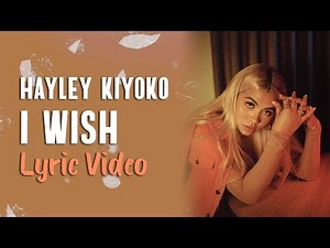 Hayley Kiyoko - I Wish (LYRICS)