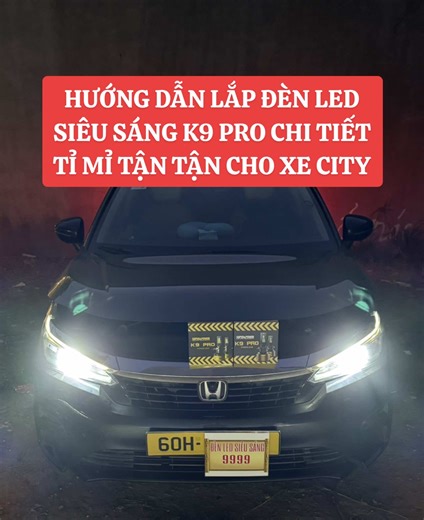 KĨ THUẬT NÂNG CẤP ĐÈN COS VÀ ĐÈN PHA CHO XE HONDA CITY CHI TIẾT TỈ MỈ TẬN TÂM KHI NÂNG CẤP ÁNH SÁNG ĐÈN LED SIÊU SÁNG K9 PRO VÀ TEST ÁNH SÁNG THỰC TẾ MỜI QUÝ VỊ VÀ CÁC BẠN CÙNG THEO DÕI! #denledsieusangk9pro #denledoto #tiktokshop #denledsieusang9999 #denledhondacity