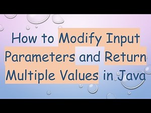 How to Modify Input Parameters and Return Multiple Values in Java