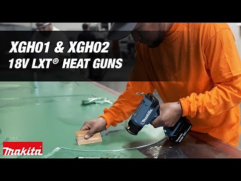 New 18V LXT® Heat Guns for a wide range of applications and professions (XGH01 & XGH02)