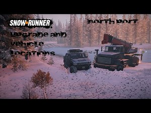 Snowrunner North Port Alaska USA Vehicle And Upgrade Locations How To Get The Hummer H2 & Royal BM17