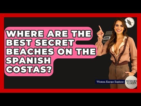 Where Are The Best Secret Beaches On The Spanish Costas? - Western Europe Explorer