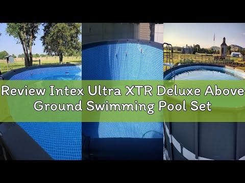 Review Intex Ultra XTR Deluxe Above Ground Swimming Pool Set, Includes Cartridge Sand Filter Pump, S