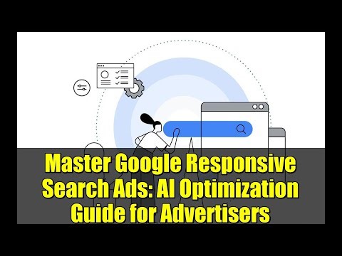 Master Google Responsive Search Ads: AI Optimization Guide for Advertisers