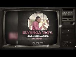 Kelvin Munakanongo - Buyanga 100%