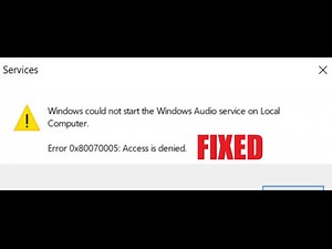 Fixed ~ Error 0x80070005: Access is Denied, Windows Could Not Start the Windows Audio Service