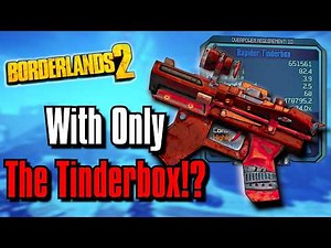 Can You Beat Borderlands 2 With Only Flynt's Tinderbox!?
