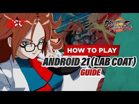 ANDROID 21 (LAB COAT) guide by [ LegendaryyPred ] | DBFZ | DashFight