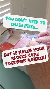Chain piecing makes your blocks go together faster