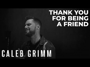 Thank You For Being A Friend (In A Minor Key) "Golden Girls" Theme Song | Caleb Grimm Acoustic Cover