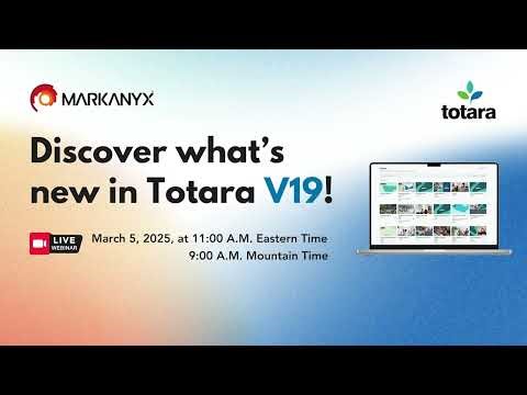Discover Totara LMS V19 - Webinar by Markanyx