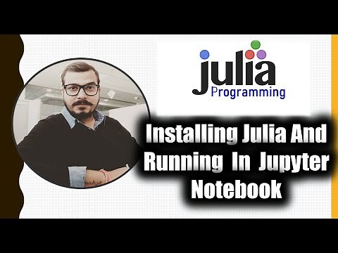 Tutorial 2- Installing Julia And Running In Jupyter Notebook