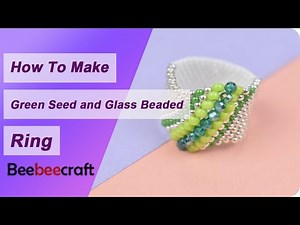 How to Make Green Seed and Glass Beaded Ring