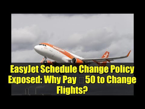 EasyJet Schedule Change Policy Exposed: Why Pay €50 to Change Flights?