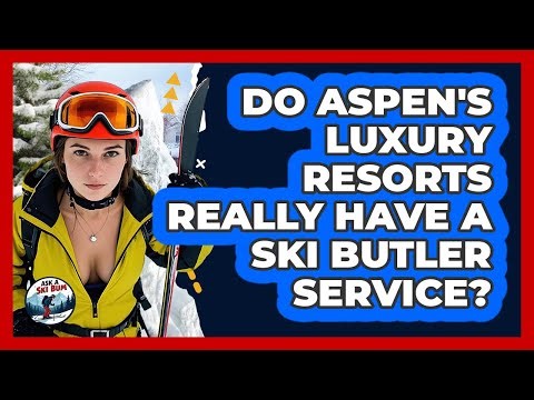 Do Aspen's Luxury Resorts Really Have A Ski Butler Service? - Ask A Ski Bum
