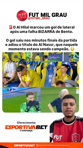 😱 FALHA BIZARRA de Bento! O Al Hilal marcou um gol de LATERAL 😳⚽️🔥