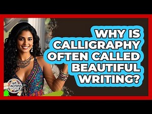 Why Is Calligraphy Often Called Beautiful Writing?