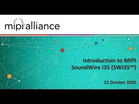 MIPI Audio Webinar Series: Introducing MIPI SoundWire I3S (SWI3S)