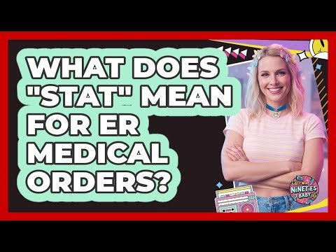What Does "Stat" Mean For ER Medical Orders? - I'm a 90s Baby