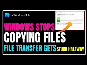 Windows stops copying files; File Transfer gets stuck halfway