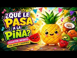 ¿Qué le Pasa a la Piña? Canción Infantil de Frutas para Bailar y Divertirse