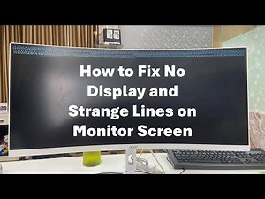 How to Fix No Display and Strange Lines on Monitor Screen