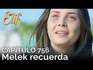 Elif Capítulo 756 | Melek recuerda