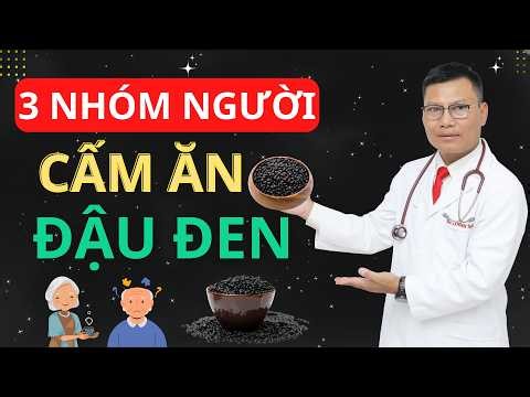 CẢNH BÁO: 3 NHÓM NGƯỜI NGUY HIỂM KHI DÙNG ĐẬU ĐEN – 8 LỢI ÍCH CỦA ĐẬU ĐEN | Tuấn Thầy Thuốc