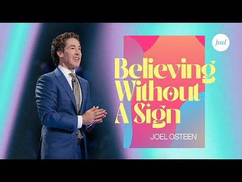 Believing Without A Sign | Joel Osteen