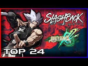 SLASHBACK '26 - Guilty Gear Xrd Rev 2 - Top 24