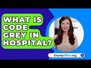 What Is Code Grey In Hospital? - CountyOffice.org