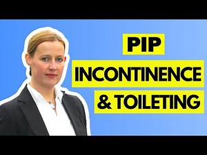 Navigating The PIP Process - Toileting / Incontinence - Step by Step Guide