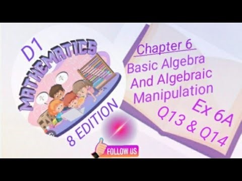 D1- Chapter 6 - EX 6A - Q13 and Q14 - Basic Algebra and Algebraic Manipulation - (8 Edition)