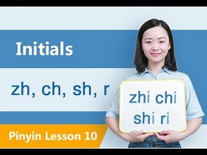 Learn Initials: zh, ch, sh, r in Ten Minutes | Chinese Pinyin Lesson 10