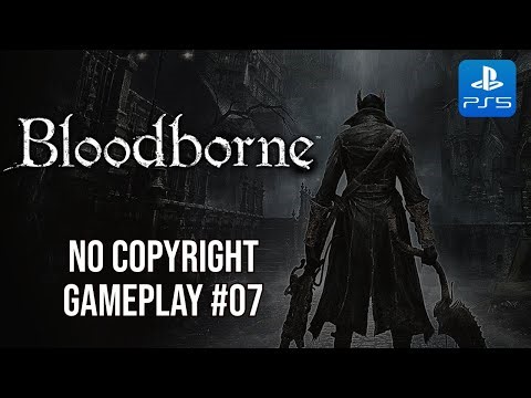 Bloodborne #07 | PS5 No Commentary Gameplay (No Copyright)