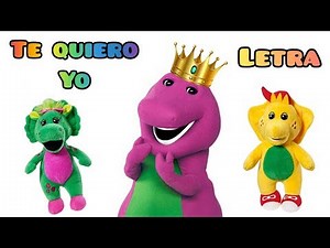 Te Quiero Yo ( Barney ) Letra