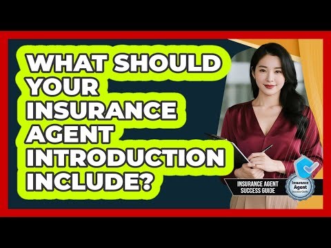 What Should Your Insurance Agent Introduction Include?