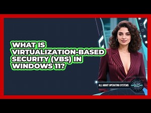 What Is Virtualization-based Security (VBS) In Windows 11? - All About Operating Systems