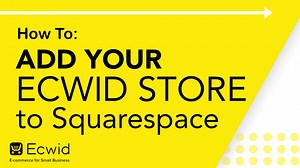 How To: Add Your Ecwid Store to Squarespace