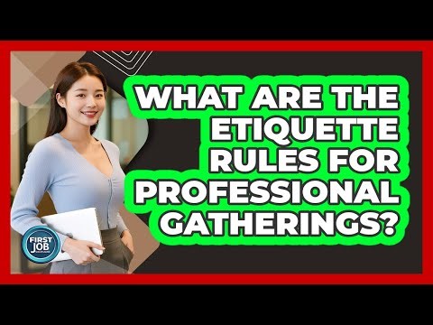 What Are The Etiquette Rules For Professional Gatherings?