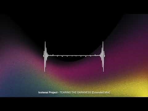 Icotenai Project - Tearing the Darkness (Extended Mix)