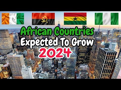 10 African Countries With The Highest G.D.P Growth Forecast For 2024