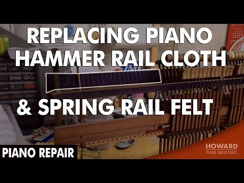 Piano Repair - Replacing Piano Hammer Rail Cloth & Spring Rail Felt I HOWARD PIANO INDUSTRIES