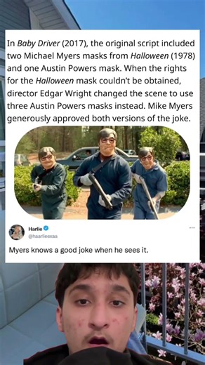 In Baby Driver (2017), the original script included two Michael Myers masks from Halloween (1978)