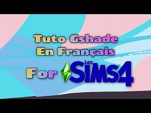 #1 Tutoriel ❀ Comment installer le GSHADE sur les Sims 4 ? ❀