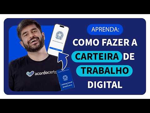 Como Fazer a Carteira de Trabalho Digital? Passo a Passo Rápido e Fácil - Acordo Certo
