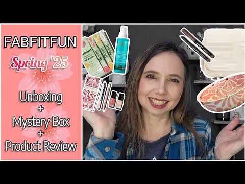 FabFitFun Spring 25 Unboxing + Mystery Bundle + My Review
