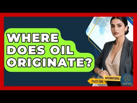 Where Does Oil Originate? - International Policy Zone