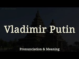 Vladimir Putin - Pronunciation and Meaning - Russian and American Pronunciations
